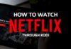 How to Install Netflix on Kodi?