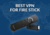 Best VPN for Firestick – Free VPN 2020