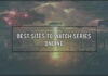 9 Best Sites to Watch Series / Shows Online For Free in 2021 Best Sites to Watch Series Online 2020