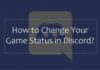 change your game status in discord