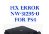 Latest Fix: How to fix Error NW-31295-0 for PS4? Fix NW-31295-0 error for PS4