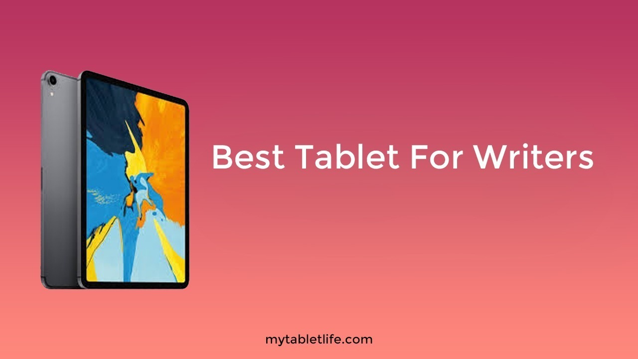 10 Best Tablet For Writers In 2021 Review