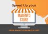 5 Secret Tips to Speed Up Your Magento 2 Store Speed Up your Magento store from slow to insanely fast.