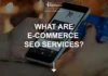 WHAT ARE E-COMMERCE SEO SERVICES?