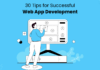 Top 30 Tips for Successful Web App Development