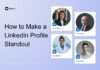 How to Make a LinkedIn Profile Standout Easily in 2024